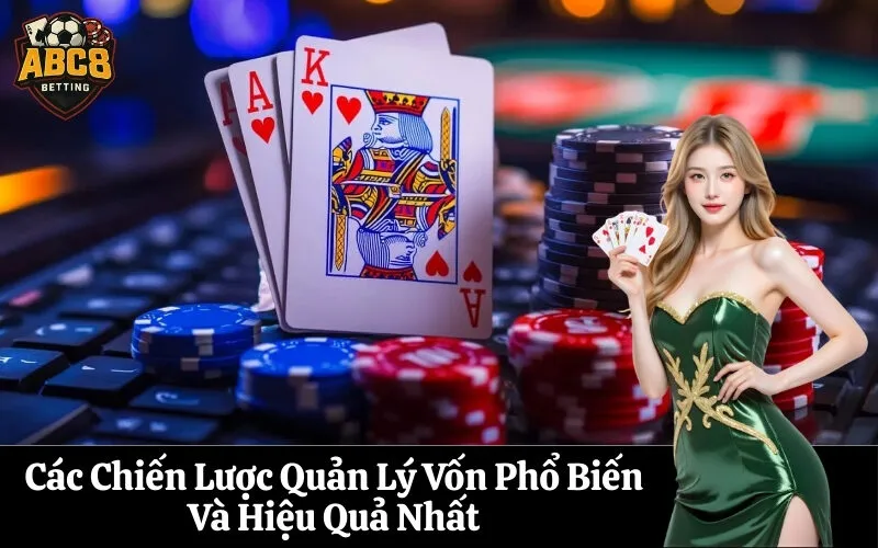 Các Chiến Lược Quản Lý Vốn Phổ Biến Và Hiệu Quả Nhất