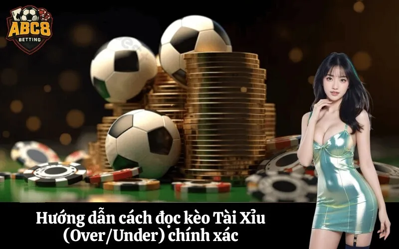 Hướng dẫn cách đọc kèo Tài Xỉu (OverUnder) chính xác