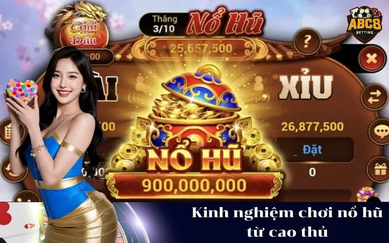 abc8 Kinh nghiệm chơi nổ hũ từ cao thủ