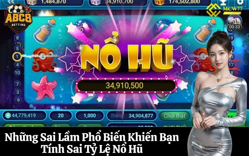 abc8 Những Sai Lầm Phổ Biến Khiến Bạn Tính Sai Tỷ Lệ Nổ Hũ