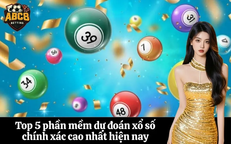 Top 5 phần mềm dự đoán xổ số chính xác cao nhất hiện nay