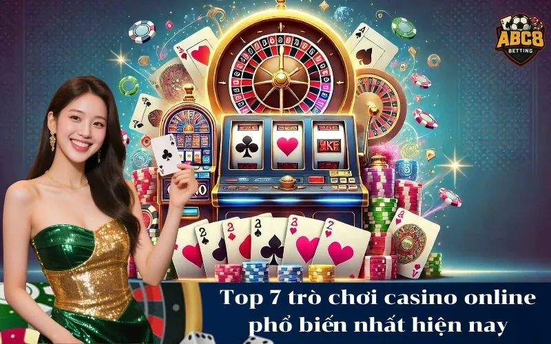 Top 7 trò chơi casino online phổ biến nhất hiện nay
